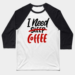 I Need Coffee, Coffee Mate, Cappuccino, Coffee Lover Gift Idea, Latte, But First Coffee. Baseball T-Shirt